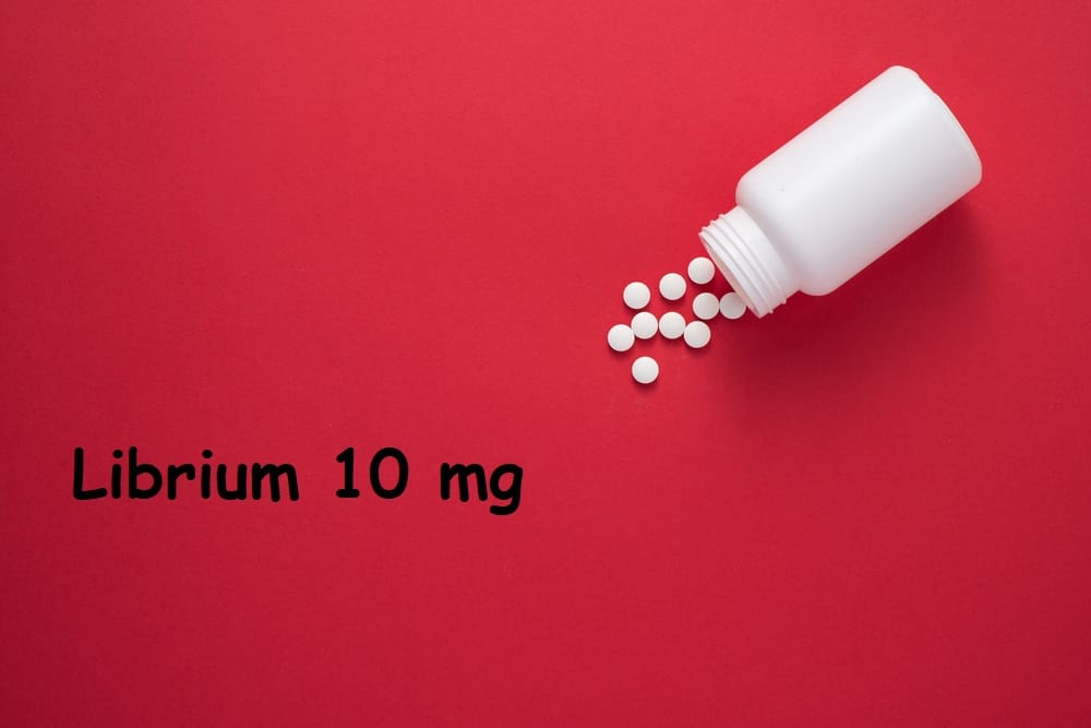 Librium 10: लिब्रियम 10 क्या है? जानिए इसके उपयोग और साइड इफेक्ट्स